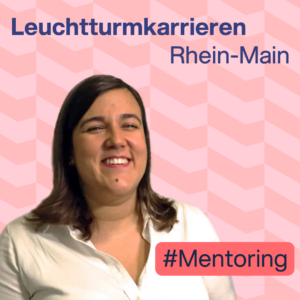 Leuchtturmkarrieren Rhein-Main zum Thema #Mentoring