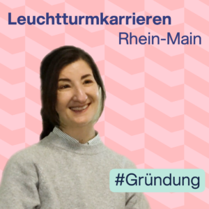 Leuchtturmkarrieren Rhein-Main zum Thema #Gründung